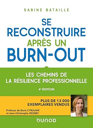 Se reconstruire après un burn-out - 4e éd.: Les chemins de la résilience professionnelle